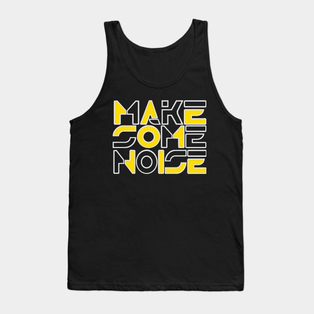 Make some noise. Tank Top by NineBlack